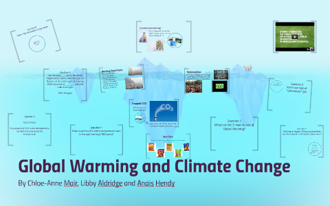 Global Warming and Climate Change by Chloe-Anne Mair on Prezi