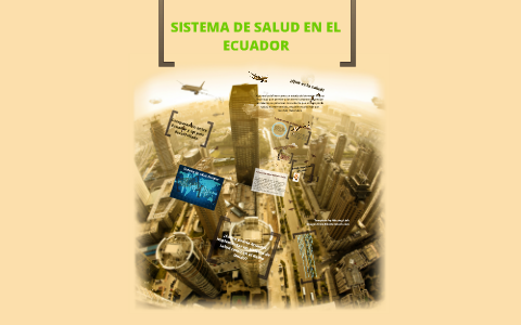 sistema de salud en ecuador by Gabriela Moreno on Prezi