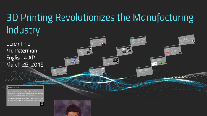 3D Printing Revolutionizes the Manufacturing Industry by on Prezi