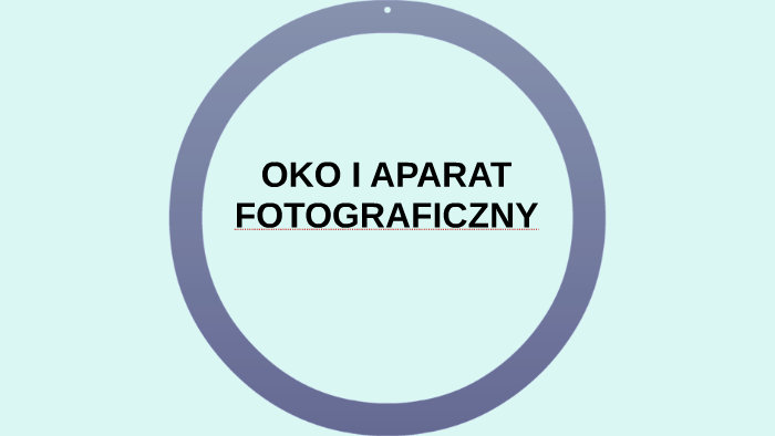 OKO I APARAT FOTOGRAFICZNY By Patrycja Kobierecka On Prezi