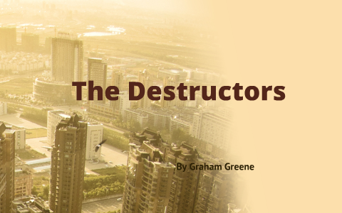 graham greene the destructors