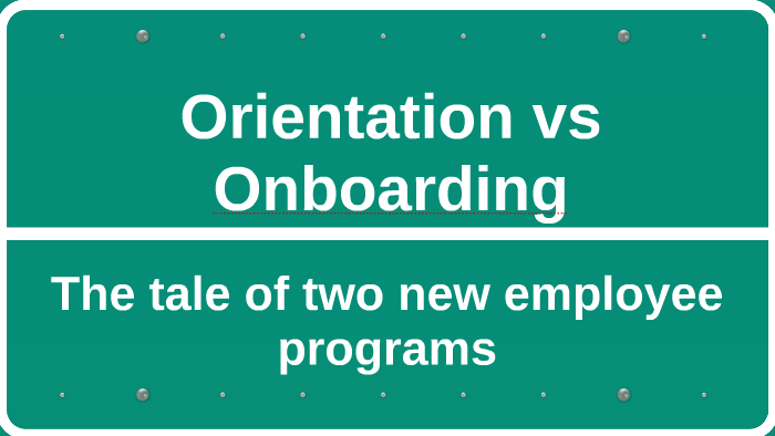 Orientation vs Onboarding by Caitlin Jonesler on Prezi