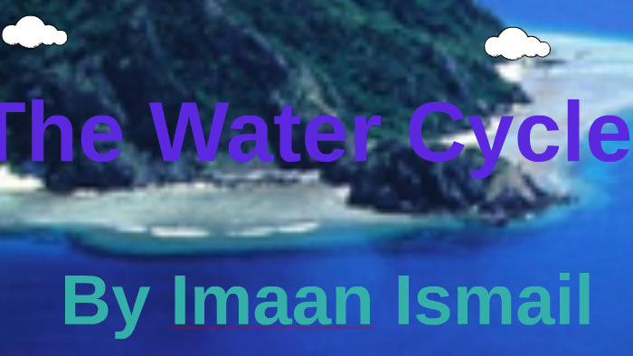 The Water Cycle by aevans11 aevans11 on Prezi