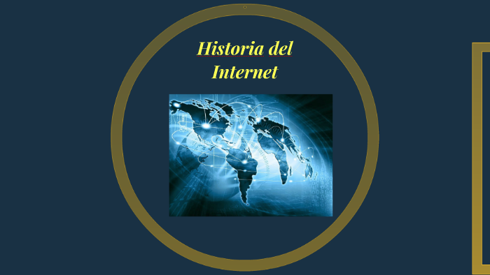 Historia del Internet by Danny Mendez on Prezi