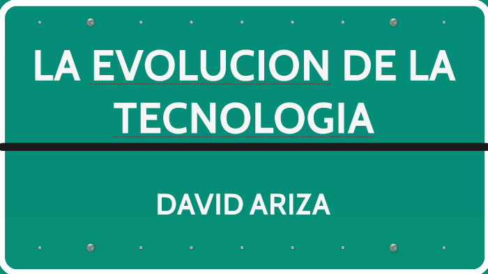 LA EVOLUCION DE LA TECNOLOGIA by david Ariza peña on Prezi
