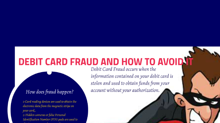 DEBIT CARD FRAUD AND HOW TO AVOID IT By Leila Zehtabfard On Prezi