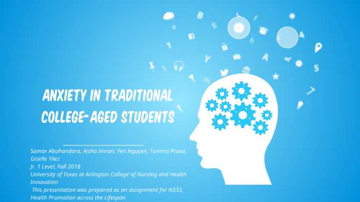 Anxiety in Traditional College-Aged Students by Aisha Imran on Prezi
