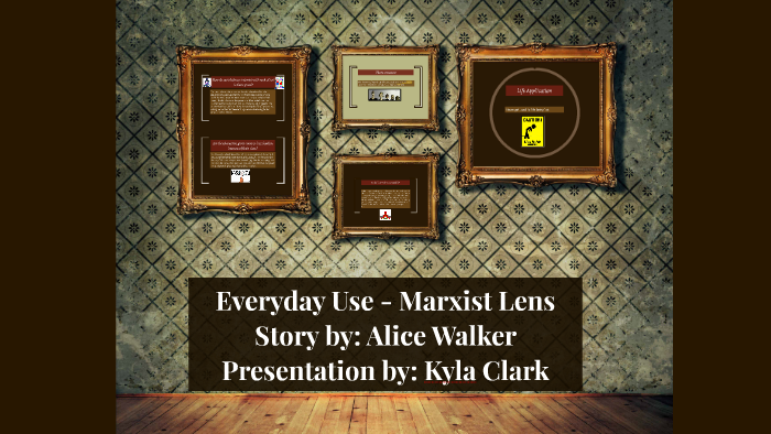 Everyday Use Marxist Lens By Kyla Clark