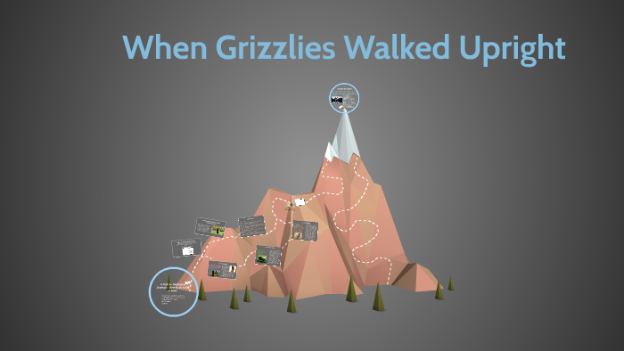 When Grizzlies Walked Upright by Shane Kullman