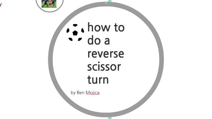What Are Reverse Scissors Tools how to do a reverse scissor turn by Ben Mojica on Prezi
