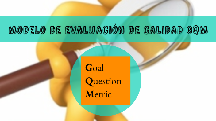 MODELO DE EVALUACIÓN DE CALIDAD GQM by Héctor Piedrahita