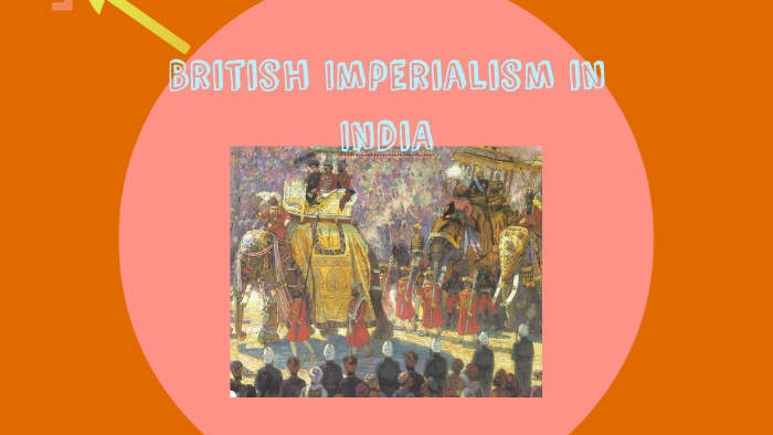 British Imperialism In India By Michael Ungar On Prezi