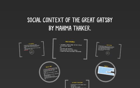 SOCIAL CONTEXT OF THE GREAT GATSBY by Mahima Thaker on Prezi