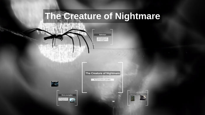 The Creature Of Nightmare By Jasmine Petersen On Prezi Next