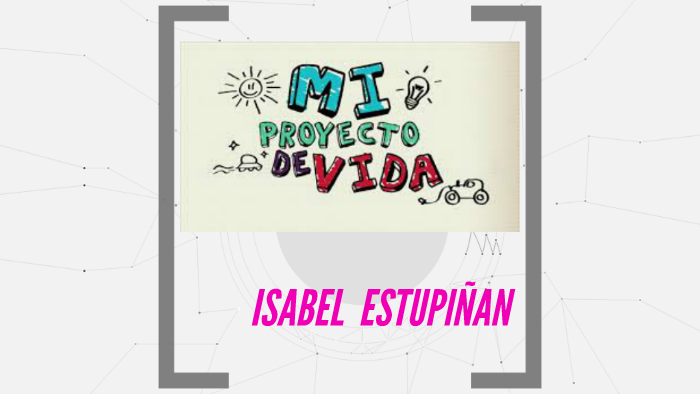 proyecto de vida by ISABEL estupiñan on Prezi