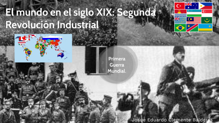 El Mundo En El Siglo Xix Segunda Revolución Industrial Y Primera Guerra Mundial By Josué 5301