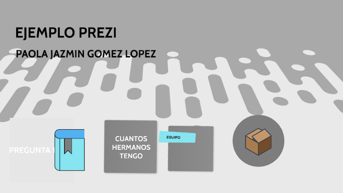 EJEMPLO PREZI by Paola Gómez Lopez on Prezi
