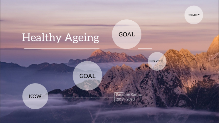 Healthy Ageing by susanne rasing on Prezi