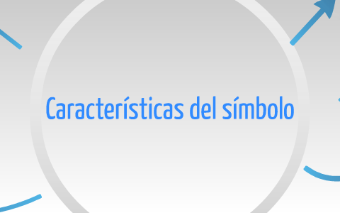 Caracteristicas Del Simbolo By Daniela Bolivar On Prezi