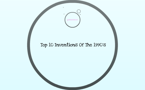 Top 10 Important Inventions Of The 1990's by Mike Bergness on Prezi