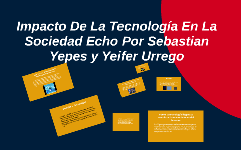 Impacto De La Tecnología En La Sociedad by sebastian urrego on Prezi