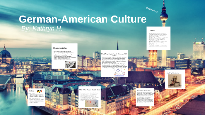 German-American Culture Project by Kathryn Hanks on Prezi