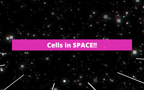 Cells in SPACE!! by Cole Trimble on Prezi