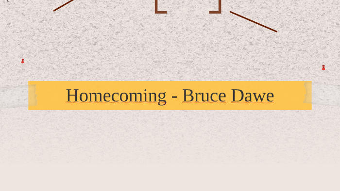 Homecoming - Bruce Dawe by David Prodanovic on Prezi
