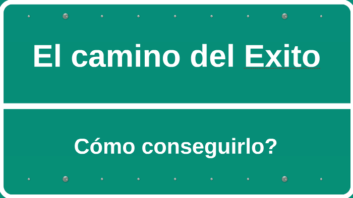 El camino del Exito by Salvador Duarte on Prezi