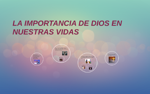 LA IMPORTANCIA DE DIOS EN NUESTRAS VIDAS By Jovana Miranda On Prezi