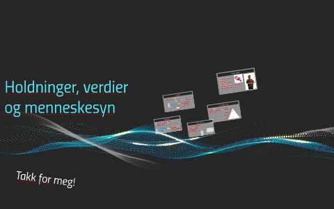 Holdninger, Verdier Og Menneskesyn By Kim Thoresen On Prezi