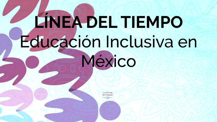 Línea Del Tiempo Educación Inclusiva En México By Isabel Delgado On Prezi 3649