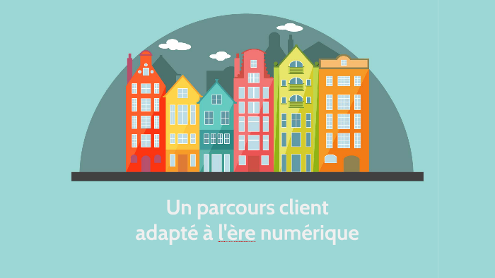 Un parcours client adapté à l'ère numérique by on Prezi