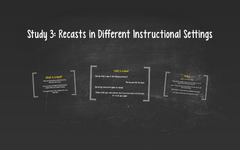Study 3: Recasts in Different Instructional Setings by Kimberly Keene ...