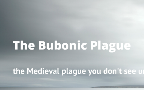 The Bubonic Plague Presentation By Dezmon Torres On Prezi
