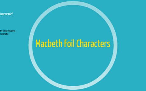 foil character in macbeth