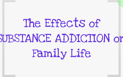 Substance Addiction and its Effects on Family Life by Makira Rackahm on ...
