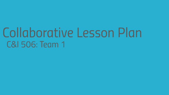 Collaborative Lesson Plan Team 1 by Elaina Meurer on Prezi
