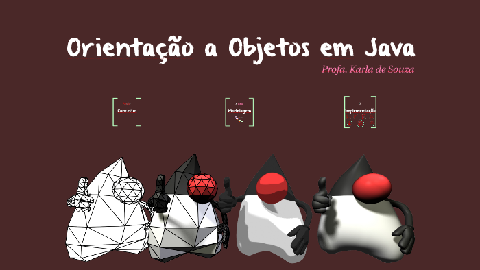 (Early) Orientação a Objetos em Java by Karla de Souza on Prezi