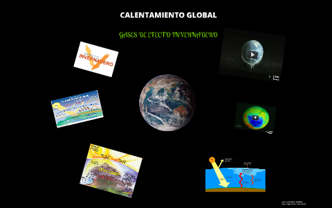 CALENTAMIENTO GLOBAL by JOSE MARIA CAMACHO GTZ. on Prezi