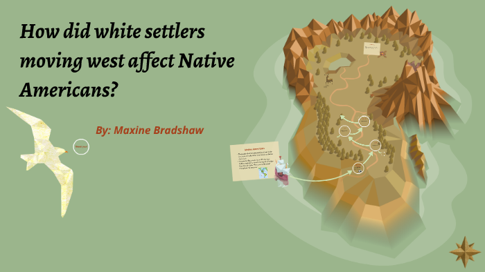 how-did-white-settlers-moving-west-affect-native-americans-by-maxine