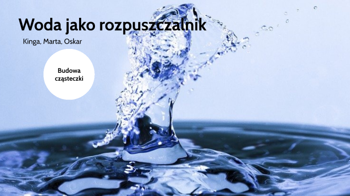Woda jako rozpuszczalnik by Marta Marszałkowska on Prezi