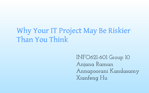 Why Your IT Project May Be Riskier Than You Think by xf h on Prezi