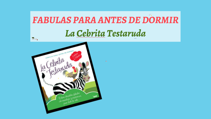 La Cebrita Testaruda by Estefania Mercedes Wozñiak on Prezi