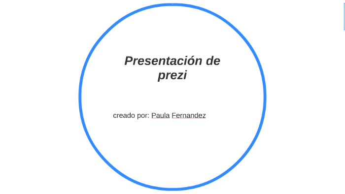 presentacion de prezi by paula fernandez on Prezi