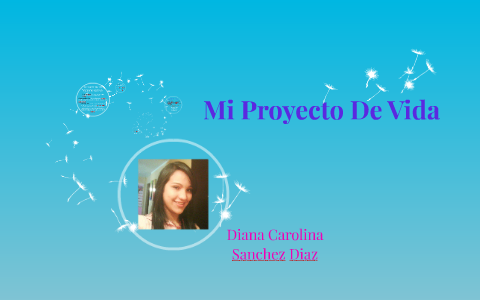 Mi Proyecto De Vida by DIANA SANCHEZ on Prezi