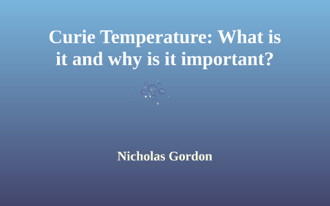 Curie Temperature: What Is It And Why Is It Important? By Nick Gordon ...