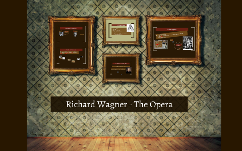 Richard Wagner - The Opera By Becky Chen On Prezi