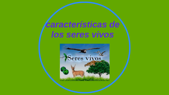 CARACTERISTICAS DE L0S SERES VIVIOS by juan ferradans