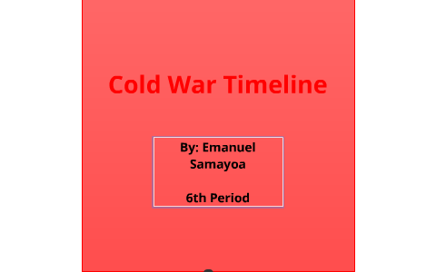 Cold War Timeline by Miguel Samayoa on Prezi